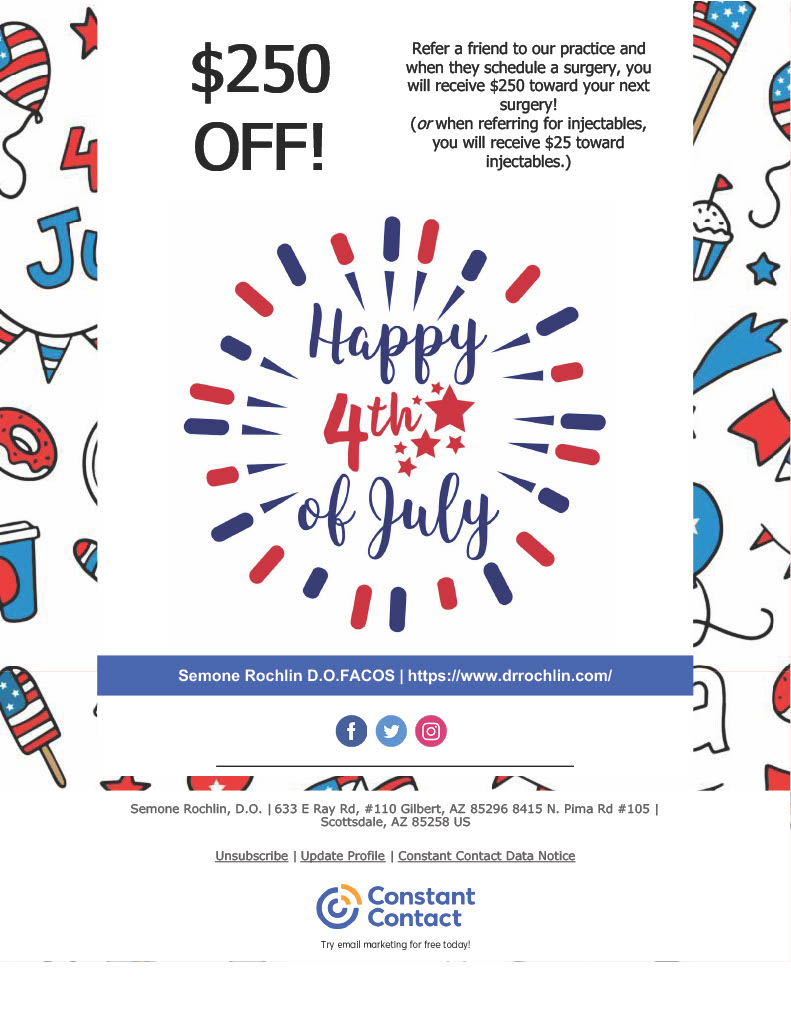 Dr. Rochlin July 4th Special - Refer a Friend and Get $250 Off Your Next Surgery or $25 Toward Injectables